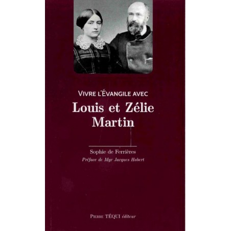Vivre l'Évangile avec Louis et Zélie Martin