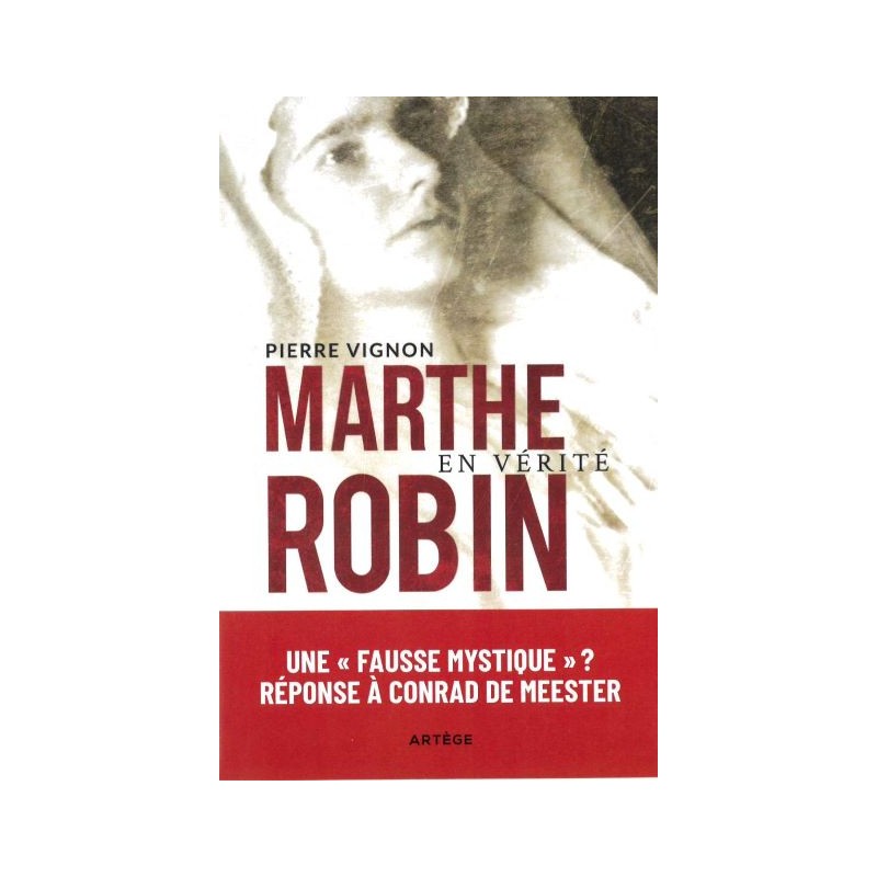 Marthe Robin en vérité