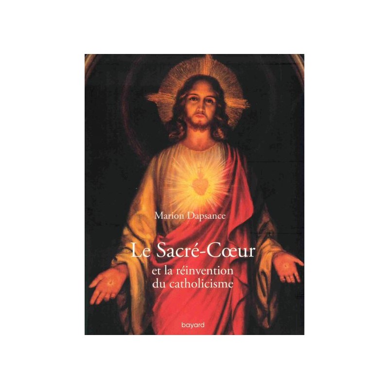 Le Sacré-Coeur et la réinvention du catholicisme