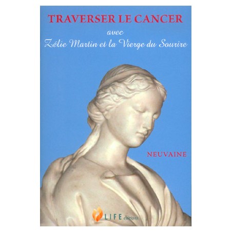 Traverser le cancer avec Zélie Martin et la Vierge du Sourire