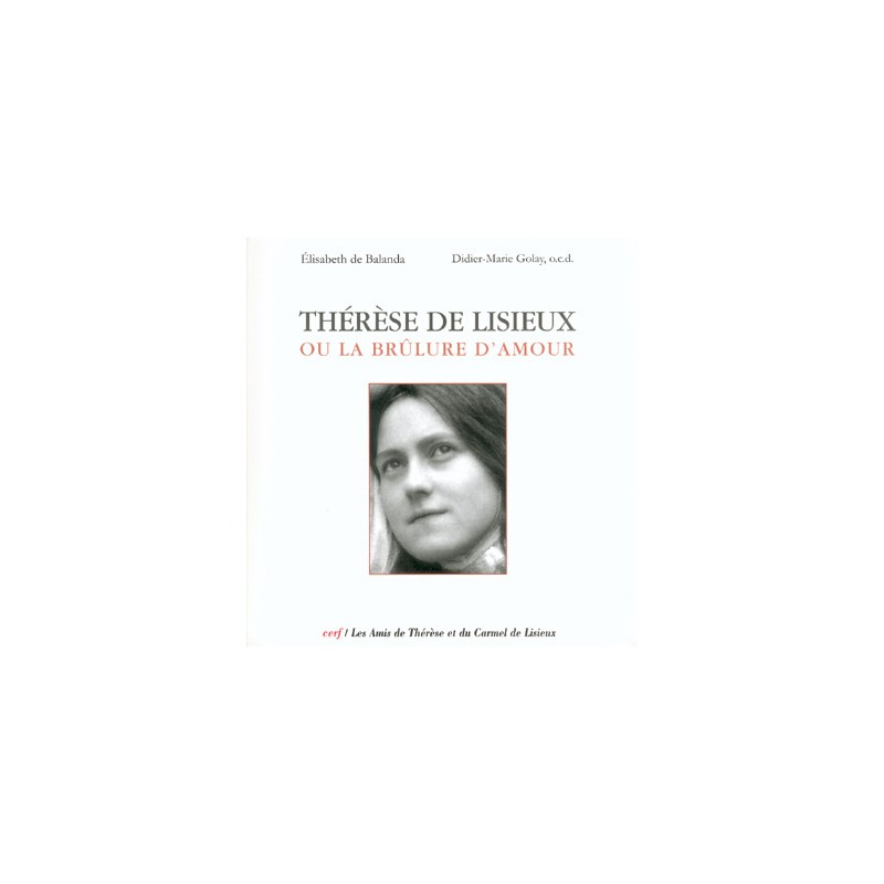Thérèse de Lisieux ou la brûlure d'amour