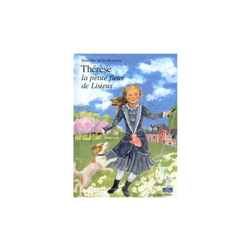 Thérèse la petite fleur de Lisieux