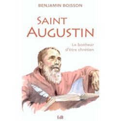 Saint Augustin, le bonheur d'être chrétien