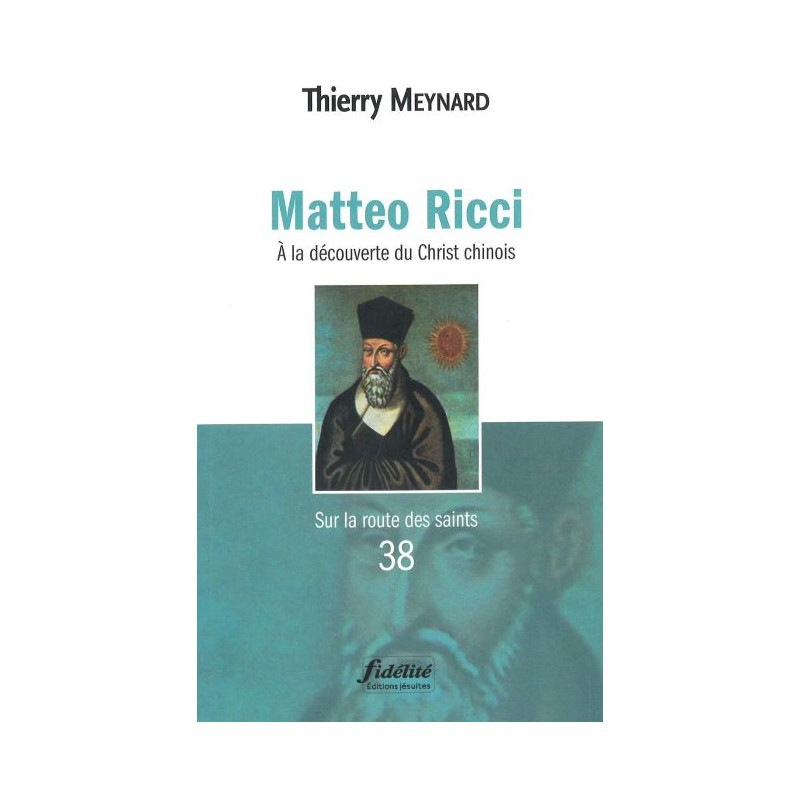 Matteo Ricci - A la découverte du Christ Chinois