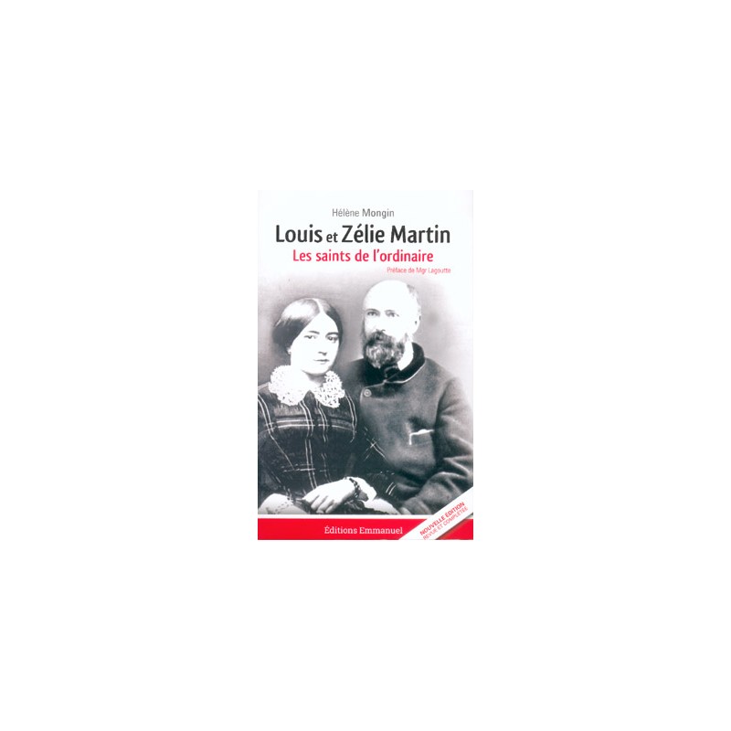 Louis et Zélie Martin - Les saints de l'ordinaire