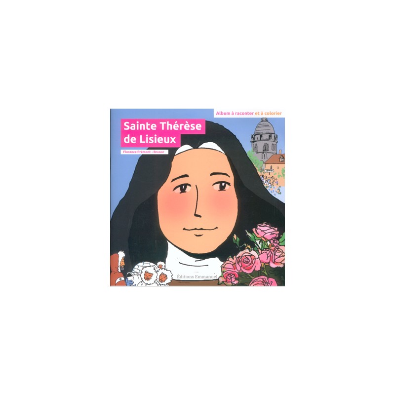 Sainte Thérèse de Lisieux - Album à raconter et à colorier