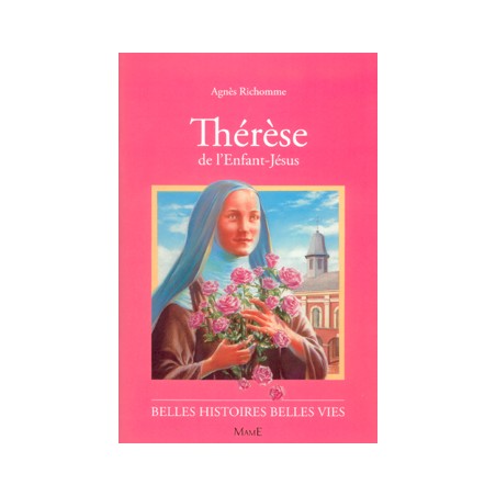 Thérèse de l'Enfant-Jésus : Belles Histoires - Belles Vies