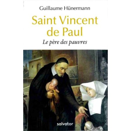Saint Vincent de Paul - Le père des pauvres