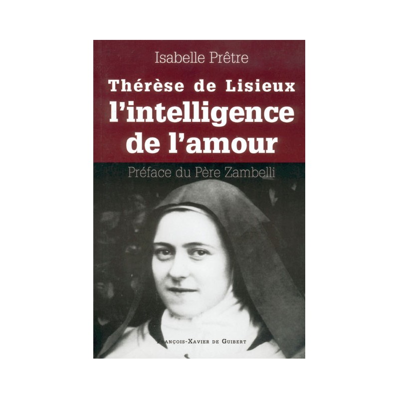 Thérèse de Lisieux, l'intelligence de l'Amour