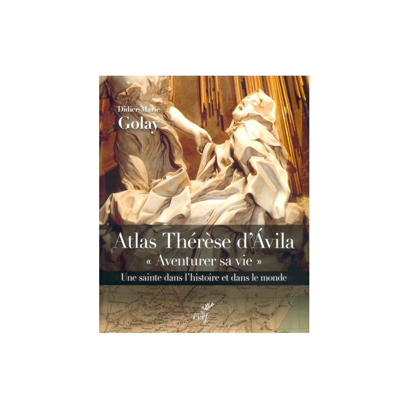 Atlas Thérèse d'Avila "Aventurer sa vie"