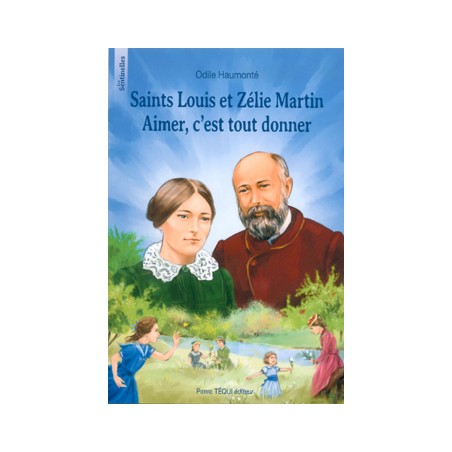 Saints Louis et Zélie Martin - Aimer, c'est tout donner
