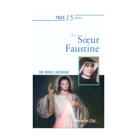 Prier 15 jours avec Soeur Faustine