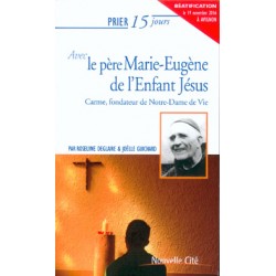 Prier 15 jours avec le père Marie-Eugène de l'Enfant-Jésus